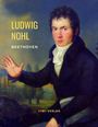 Ludwig Nohl: Beethoven: Biografie (Reihe: Musikerbiografien), Buch