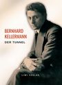 Bernhard Kellermann: Bernhard Kellermann: Der Tunnel. Vollständige Neuausgabe, Buch