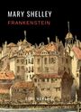 Mary Shelley: Mary Shelley: Frankenstein oder Der moderne Prometheus. Vollständige Neuausgabe, Buch