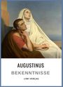 Augustinus Von Hippo: Augustinus: Bekenntnisse. Vollständige Neuausgabe, Buch