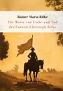 Rainer Maria Rilke: Rilke: Die Weise von Liebe und Tod des Cornets Christoph Rilke. Neuausgabe, Buch