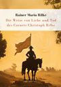 Rainer Maria Rilke: Rilke: Die Weise von Liebe und Tod des Cornets Christoph Rilke. Neuausgabe, Buch