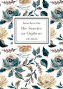 Rainer Maria Rilke: Rainer Maria Rilke: Die Sonette an Orpheus. Vollständige Neuausgabe, Buch