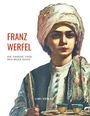 Franz Werfel: Franz Werfel: Die vierzig Tage des Musa Dagh. Vollständige Neuausgabe., Buch