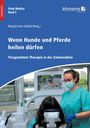 Orale Medizin / Wenn Hunde und Pferde heilen dürfen, Buch