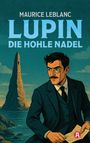 Maurice Leblanc: Lupin. Die hohle Nadel. Detektivroman. Maurice Leblanc, Buch