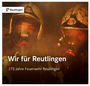 : Wir für Reutlingen. 175 Jahre Feuerwehr Reutlingen, Buch