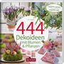 Team BLOOM's: 444 Dekoideen mit Blumen & Pflanzen, Buch