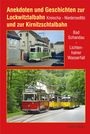 Anekdoten und Geschichten zur Lockwitztalbahn und zur Kirnitzschtalbahn, mit Bildern von Straßenbahnen in städtischer und waldreicher Umgebung. Autor: Stefan Müller.