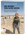 Sophia Maier: Der Mythos vom guten Westen, Buch