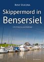 Rolf Uliczka: Skippermord in Bensersiel. Ostfrieslandkrimi, Buch
