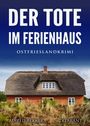 Alfred Bekker: Der Tote im Ferienhaus. Ostfrieslandkrimi, Buch