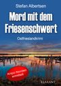 Stefan Albertsen: Mord mit dem Friesenschwert. Ostfrieslandkrimi, Buch