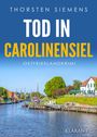 Thorsten Siemens: Tod in Carolinensiel. Ostfrieslandkrimi, Buch