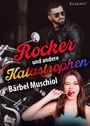 Bärbel Muschiol: Rocker und andere Katastrophen. Rockerroman, Buch