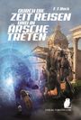 F. T. Bock: Durch die Zeit reisen und in Ärsche treten, Buch