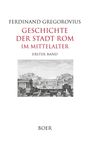 "Ferdinand Gregorovius, Geschichte der Stadt Rom im Mittelalter, Erster Band, Boer." Dazu eine schwarz-weiße Stadtansicht.