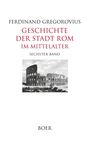Titel: "Geschichte der Stadt Rom im Mittelalter, Sechster Band". Illustration des Kolosseums.