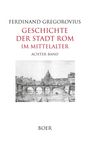 Der Text lautet: "Ferdinand Gregorovius, Geschichte der Stadt Rom im Mittelalter, Achter Band, Boer". Illustration: Ein Fluss mit Brücke.