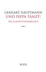 "Gerhart Hauptmann, UND PIPPA TANZT!, Ein Glashüttenmärchen. BOER" auf einem schlichten weißen Buchcover.