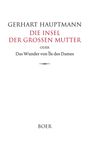 Ein schlichtes Buchcover mit dem Text: Gerhart Hauptmann, "Die Insel der Großen Mutter oder Das Wunder von Île des Dames", Verlag BOER.