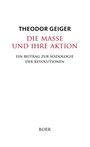 THEODOR GEIGER, DIE MASSE UND IHRE AKTION, EIN BEITRAG ZUR SOZIOLOGIE DER REVOLUTIONEN, BOER. Weißer Hintergrund.