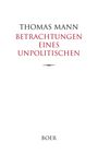 Vorderseite eines Buches mit dem Titel "Betrachtungen eines Unpolitischen" von Thomas Mann. Unten steht "Boer".