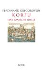 Ferdinand Gregorovius, Korfu, eine jonische Idylle, Boer. Illustration einer historischen Stadt am Meer.