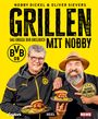 Norbert Dickel: Grillen mit Nobby: Das große BVB Grillbuch, Buch
