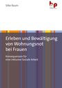 Silke Baum: Erleben und Bewältigung von Wohnungsnot bei Frauen, Buch