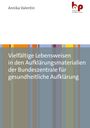 Annika Valentin: Vielfältige Lebensweisen in den Aufklärungsmaterialien der Bundeszentrale für gesundheitliche Aufklärung, Buch