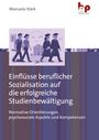 Manuela Stärk: Einflüsse beruflicher Sozialisation auf die erfolgreiche Studienbewältigung, Buch