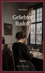 "Geliebter Rudolf" von Dirk Klose. Eine Illustration zeigt eine Frau, die an einem Tisch schreibt, mit Blick aus dem Fenster.
