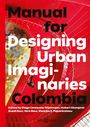 Manual for Designing Urban Imaginaries Colombia, Buch