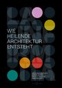 „Wie heilende Architektur entsteht“, Herausgeber: Gemma Koppen, Tanja C. Vollmer, Franziska Ritz. Farbenfrohe Kreise.