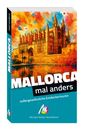 Frank Feldmeier: Mallorca - mal anders MICHAEL MÜLLER REISEFÜHRER, Buch