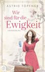 Astrid Töpfner: Wir sind für die Ewigkeit, Buch