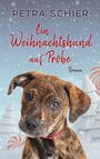 Petra Schier: Ein Weihnachtshund auf Probe, Buch