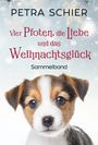 Petra Schier: Vier Pfoten, die Liebe und das Weihnachtsglück, Buch