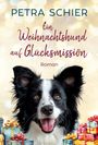 Petra Schier: Ein Weihnachtshund auf Glücksmission, Buch