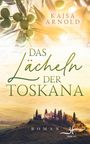 Kajsa Arnold: Das Lächeln der Toskana, Buch