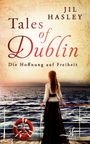 Jil Hasley: Tales of Dublin: Die Hoffnung auf Freiheit, Buch