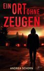 Andrea Schorn: Ein Ort ohne Zeugen, Buch