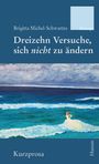 Titel: "Dreizehn Versuche, sich nicht zu ändern". Illustration: Eine Frau im weißen Kleid am Meer.