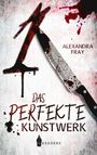 Alexandra Fray: Das perfekte Kunstwerk, Buch