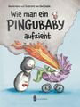 „Wie man ein Pingubaby aufzieht“, Illustration zweier Pinguine, die ein feuer-spuckendes Baby in einem Kinderwagen betrachten.