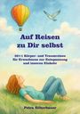 "Auf Reisen zu Dir selbst. 30+1 Körper- und Traumreisen. Frau liegt im Gras, schaut zu einem Heißluftballon und Vogel."