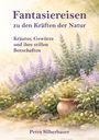 Titel: "Fantasie-Reisen zu den Kräften der Natur", Untertitel: "Kräuter, Gewürze und ihre stillen Botschaften." Autor: Petra Silberbauer. Illustration: Topf mit blühenden Lavendelpflanzen und Blumen auf hellem Hintergrund.