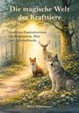 Text: "Die magische Welt der Krafttiere. Krafttier-Fantasiereisen für Inspiration, Mut und Lebensfreude. Petra Silberbauer." 

Illustration: Ein Hirsch, ein Fuchs und ein Wolf in einem Wald.