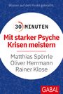 Matthias Spörrle: 30 Minuten Mit starker Psyche Krisen meistern, Buch